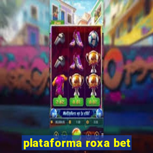 plataforma roxa bet